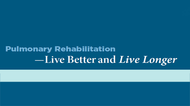 image that reads pulmonary rehabilitation - live better and live longer